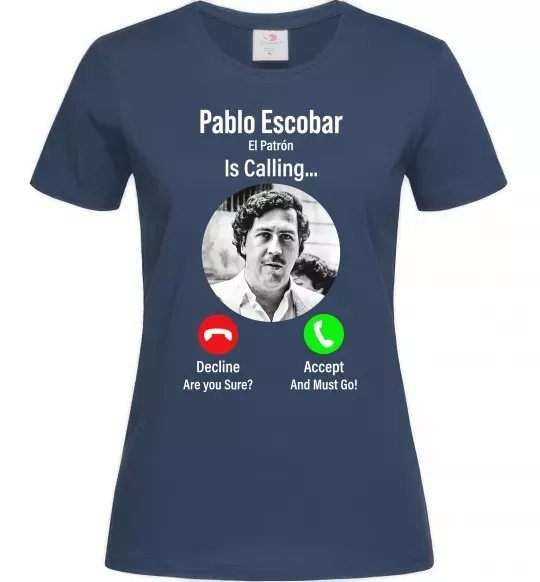 Жіноча футболка Pablo Escobar is calling Темно-синій фото