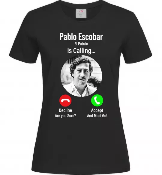 Жіноча футболка Pablo Escobar is calling Чорний фото