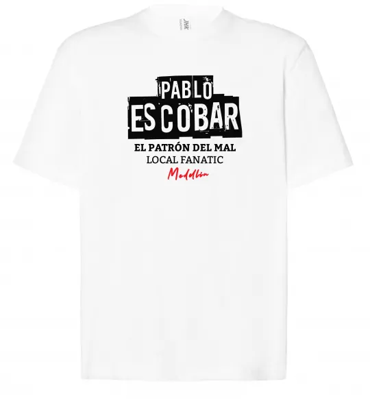 Футболка Оверсайз Pablo Escobar El Patron local fanatic Белый фото