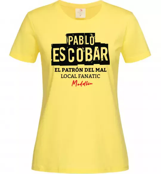 Женская футболка Pablo Escobar El Patron local fanatic Лимонный фото
