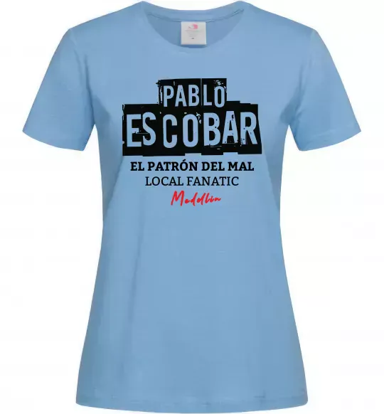 Женская футболка Pablo Escobar El Patron local fanatic Голубой фото