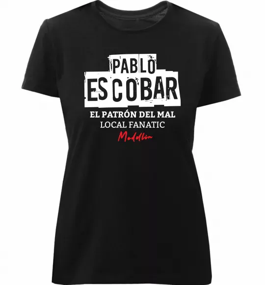 Жіноча преміум футболка Pablo Escobar El Patron local fanatic Чорний фото