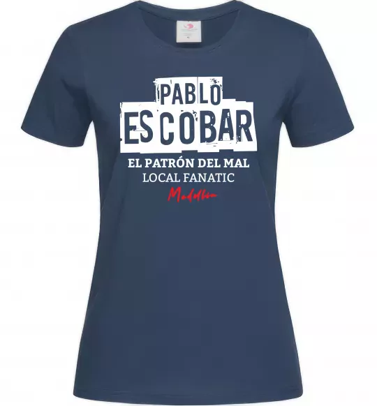 Женская футболка Pablo Escobar El Patron local fanatic Темно-синий фото
