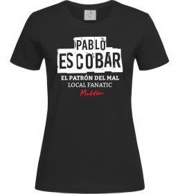 Женская футболка Pablo Escobar El Patron local fanatic