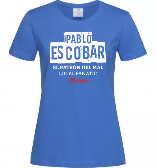 Женская футболка Pablo Escobar El Patron local fanatic Ярко-синий фото