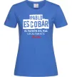 Женская футболка Pablo Escobar El Patron local fanatic Ярко-синий фото