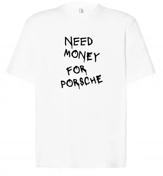 Футболка Оверсайз Need money for Porsche Белый фото