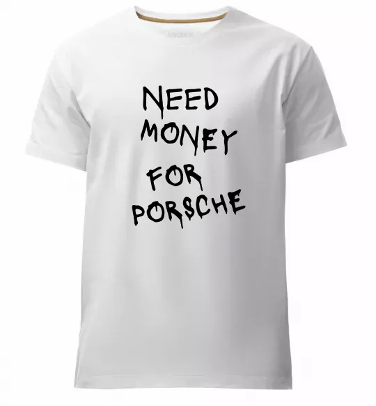 Чоловіча преміум футболка Need money for Porsche Білий фото