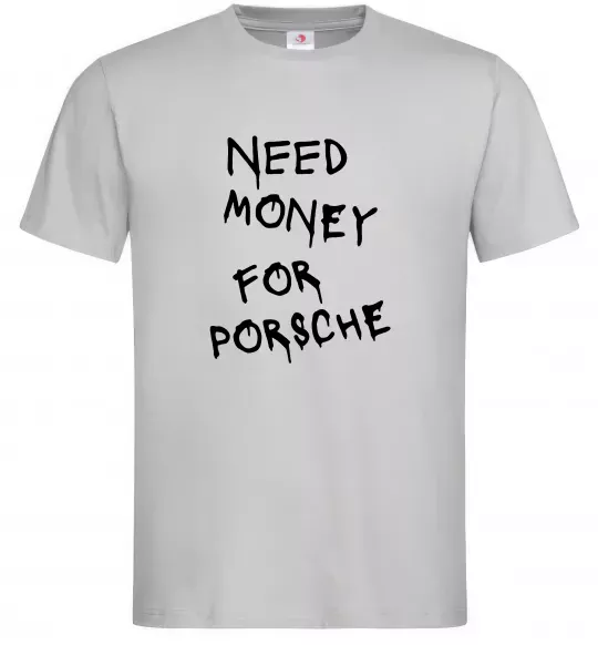 Чоловіча футболка Need money for Porsche Сірий фото