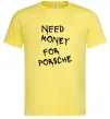 Чоловіча футболка Need money for Porsche Лимонний Чоловіча футболка Need money for Porsche Лимонний фото