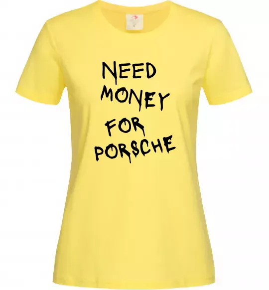Жіноча футболка Need money for Porsche Лимонний фото