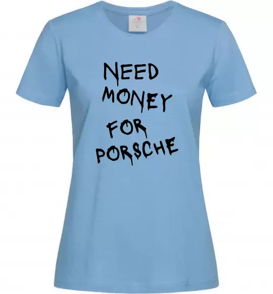 Жіноча футболка Need money for Porsche Блакитний фото