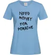 Жіноча футболка Need money for Porsche Блакитний фото