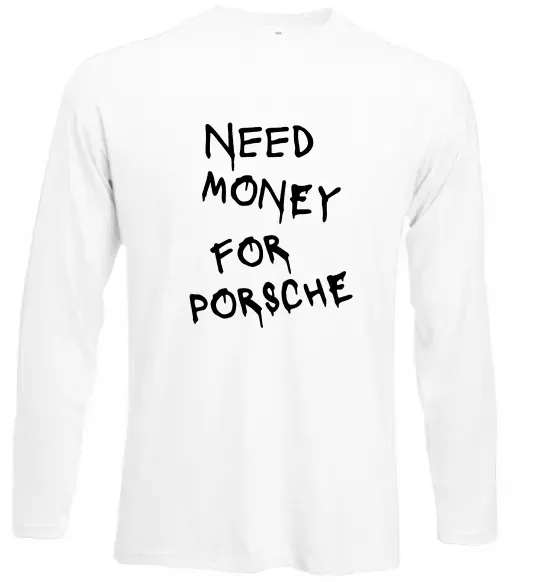 Лонгслив Need money for Porsche Белый фото