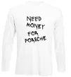 Лонгслив Need money for Porsche Белый фото