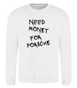 Світшот Need money for Porsche