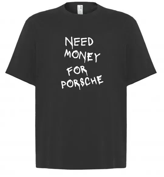 Футболка Оверсайз Need money for Porsche Черный фото