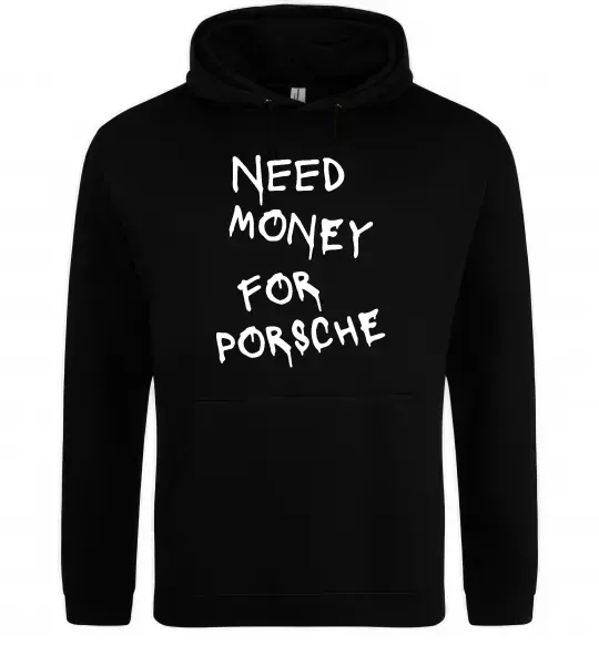 Чоловіча толстовка (худі) Need money for Porsche Чорний фото