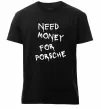 Чоловіча преміум футболка Need money for Porsche Чорний фото