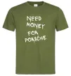 Чоловіча футболка Need money for Porsche Оливковий Чоловіча футболка Need money for Porsche Оливковий фото