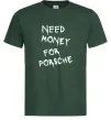 Чоловіча футболка Need money for Porsche Темно-зелений Чоловіча футболка Need money for Porsche Темно-зелений фото