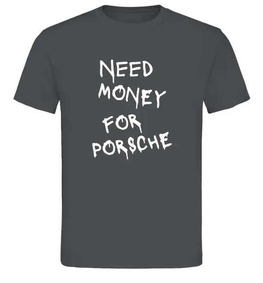 Чоловіча футболка Need money for Porsche Графіт фото