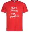 Чоловіча футболка Need money for Porsche Червоний Чоловіча футболка Need money for Porsche Червоний фото