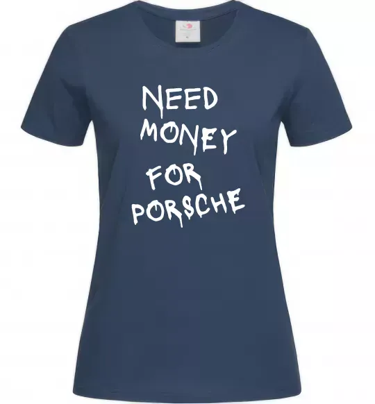 Жіноча футболка Need money for Porsche Темно-синій фото