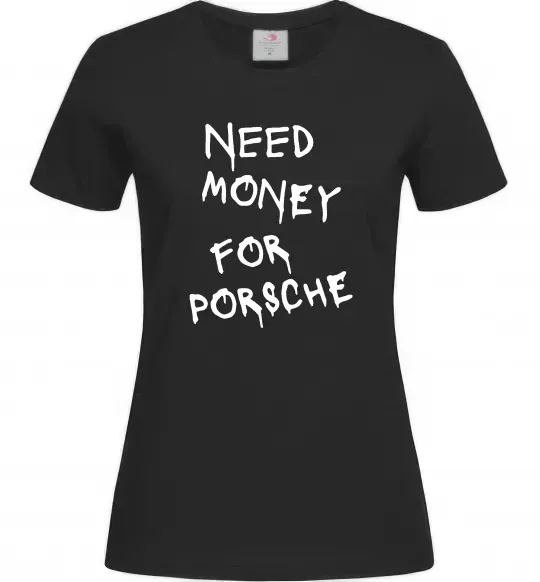 Жіноча футболка Need money for Porsche Чорний фото