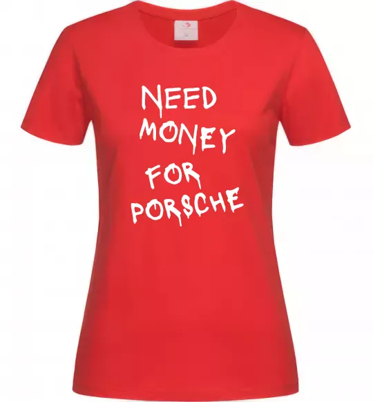 Жіноча футболка Need money for Porsche Червоний фото