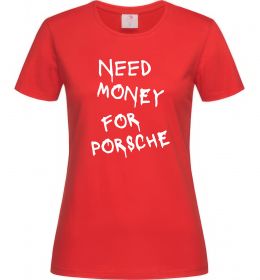 Жіноча футболка Need money for Porsche