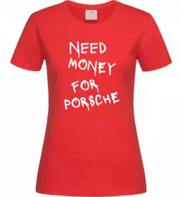 Жіноча футболка Need money for Porsche Червоний фото
