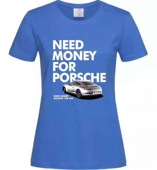 Жіноча футболка Made money bought Porsche Яскраво-синій фото