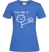 Женская футболка Plz use it Ярко-синий фото