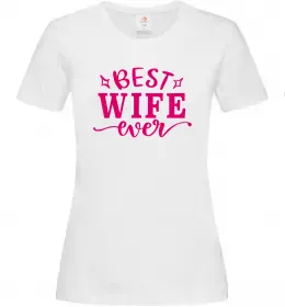 Женская футболка Best wife ever Белый фото