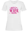Жіноча футболка Best wife ever Білий Жіноча футболка Best wife ever Білий фото