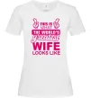 Жіноча футболка Greatest wife looks like Білий Жіноча футболка Greatest wife looks like Білий фото