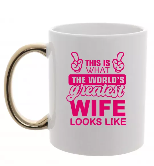 Чашка с цветной ручкой Greatest wife looks like Золото фото