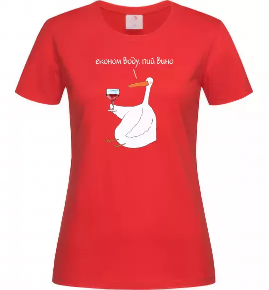 Женская футболка Економ воду, пий вино гусак Красный фото