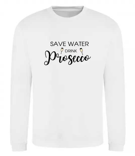Свитшот Save water, drink prosecco Белый фото