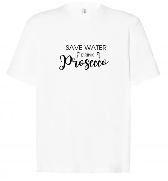 Футболка Оверсайз Save water, drink prosecco Білий фото