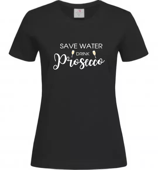 Женская футболка Save water, drink prosecco Черный фото
