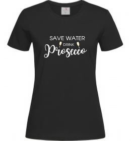 Жіноча футболка Save water, drink prosecco Жіноча футболка Save water, drink prosecco