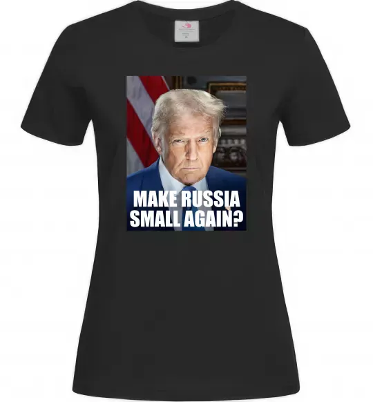 Женская футболка Make russia small? Трамп Черный фото