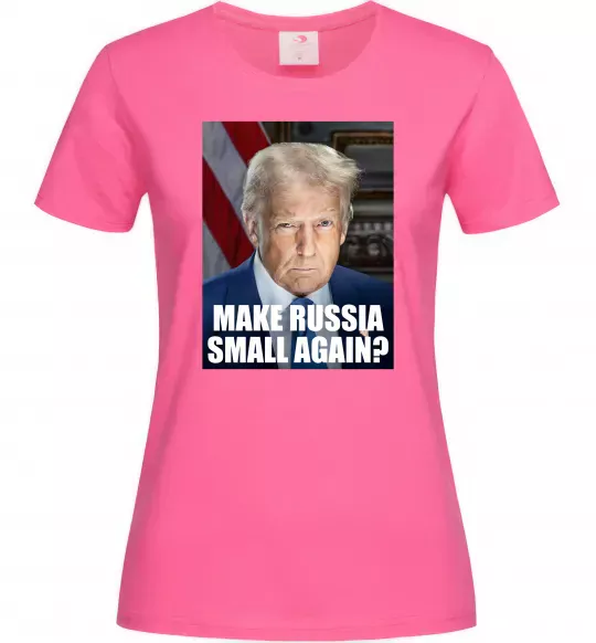 Женская футболка Make russia small? Трамп Ярко-розовый фото