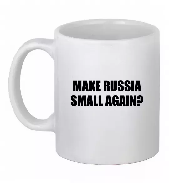 Чашка керамическая Make russia small again? Белый фото
