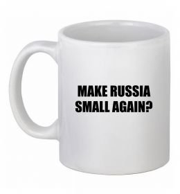 Чашка керамическая Make russia small again?