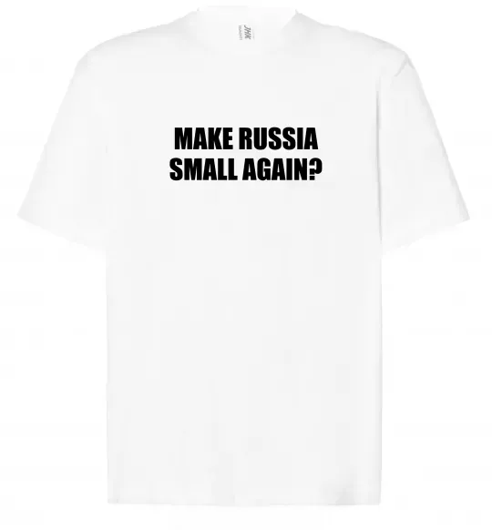 Футболка Оверсайз Make russia small again? Белый фото