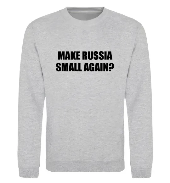 Свитшот Make russia small again? Серый меланж фото