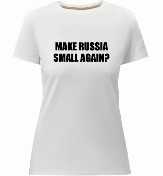 Жіноча преміум футболка Make russia small again? Білий фото